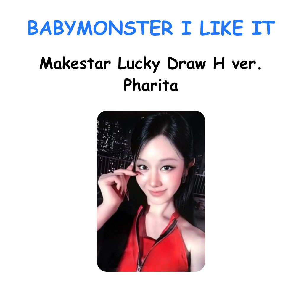 BABYMONSTER I LIKE IT Makestar Lucky Draw H ver. Pharita