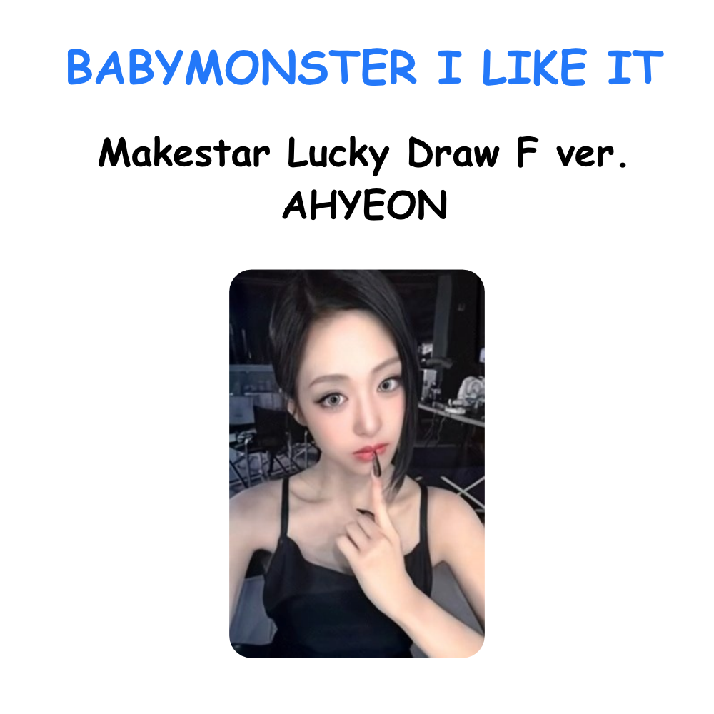 BABYMONSTER I LIKE IT Makestar Lucky Draw K ver. AHYEON