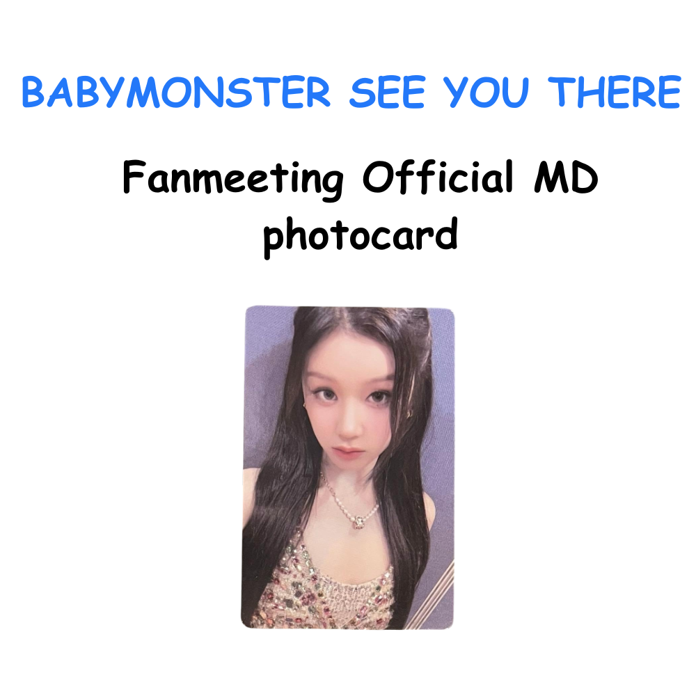 BABYMONSTER SEE YOU THERE FANMEETING OFFICIAL MD PHOTOCARD