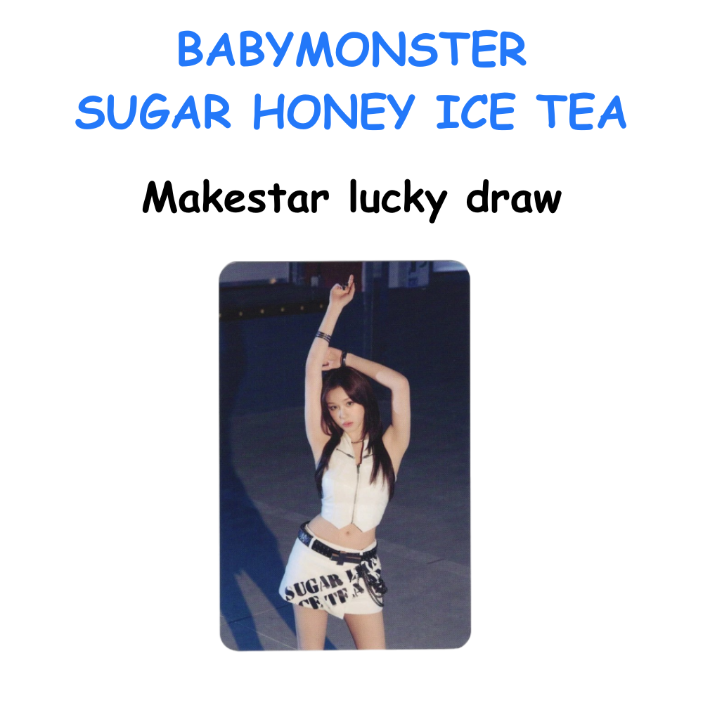 BABYMONSTER SUGAR HONEY ICE TEA MAKESTAR LUCKY DRAW PHARITA