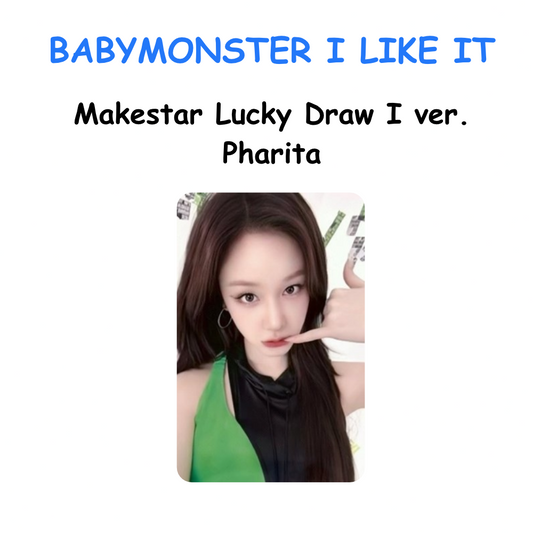 BABYMONSTER I LIKE IT Makestar Lucky Draw I ver. Pharita