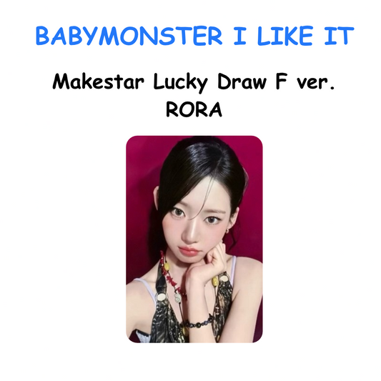 BABYMONSTER I LIKE IT Makestar Lucky Draw I ver. RORA