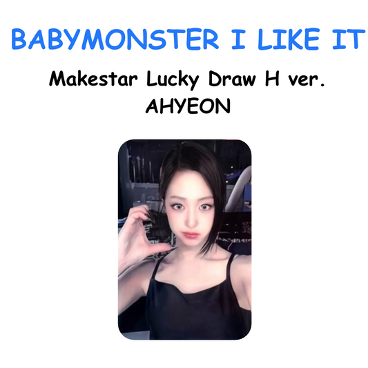 BABYMONSTER I LIKE IT Makestar Lucky Draw H ver. AHYEON